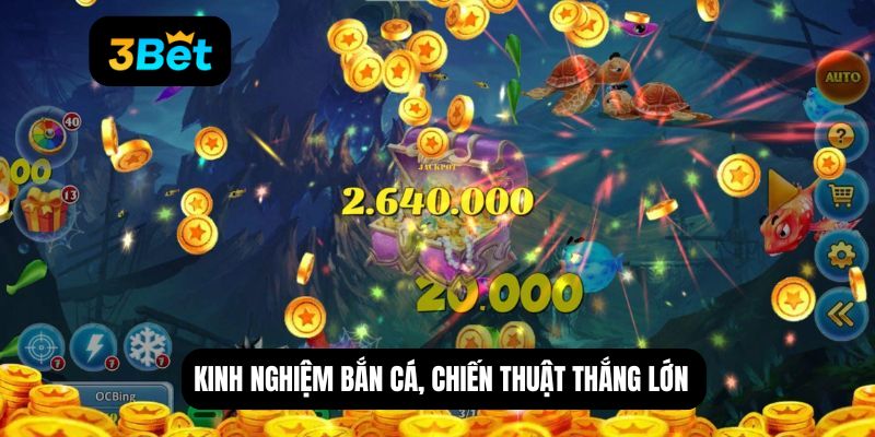 Kinh nghiệm bắn cá, chiến thuật thắng lớn