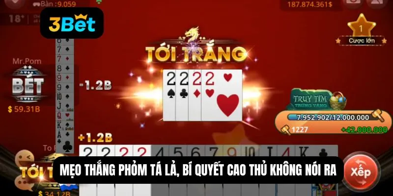 Mẹo thắng phỏm tá lả, bí quyết cao thủ không nói ra