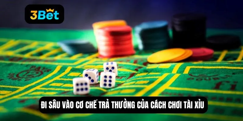 Đi sâu vào cơ chế trả thưởng của cách chơi tài xỉu