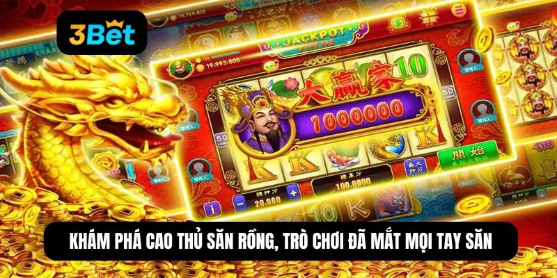 Khám phá cao thủ săn rồng, trò chơi đã mắt mọi tay săn