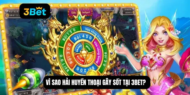 Vì sao hải huyền thoại gây sốt tại 3BET?