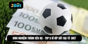 Kinh nghiệm tránh kèo dụ