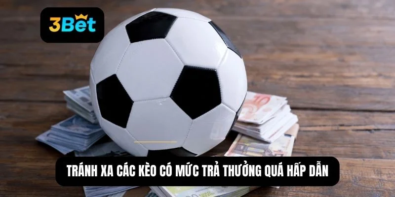 Kinh nghiệm tránh kèo dụ