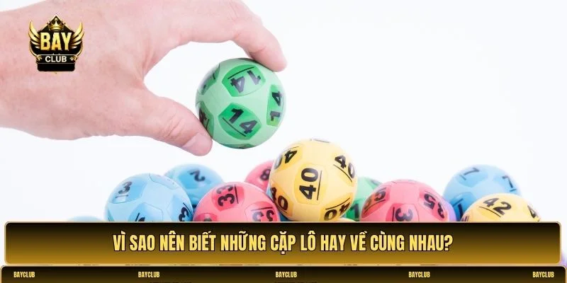 Những cặp lô hay về cùng nhau