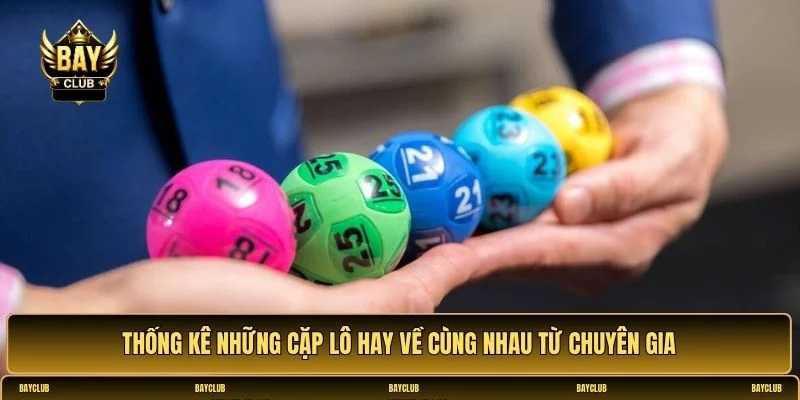 Những cặp lô hay về cùng nhau